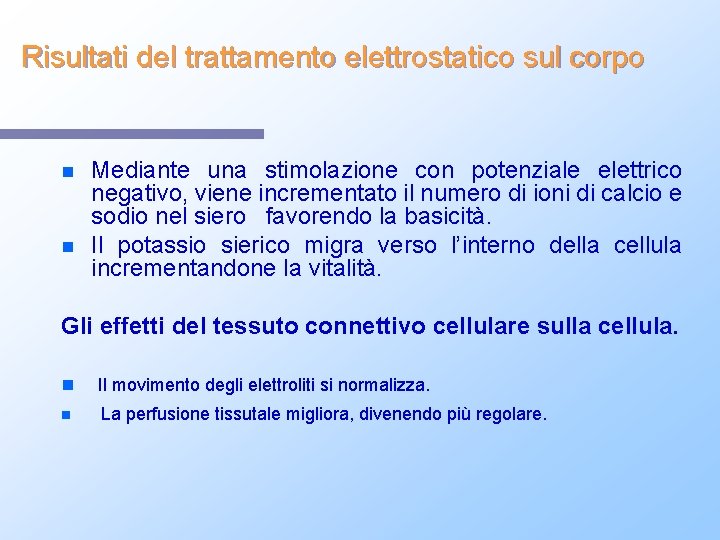 Risultati del trattamento elettrostatico sul corpo n n Mediante una stimolazione con potenziale elettrico