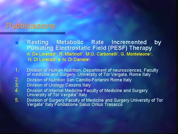 Pubblicazione n Resting Metabolic Rate Incremented by Pulsating Electrostatic Field (PESF) Therapy A. De