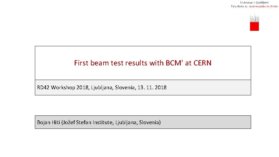 First beam test results with BCM' at CERN RD 42 Workshop 2018, Ljubljana, Slovenia,
