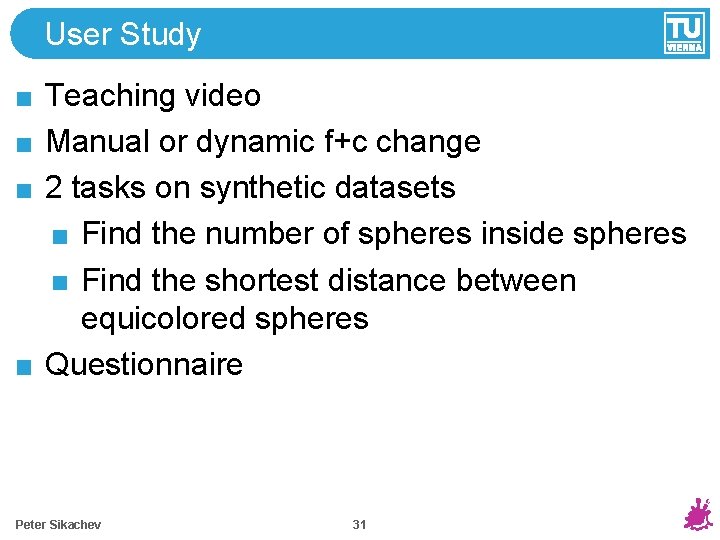 User Study Teaching video Manual or dynamic f+c change 2 tasks on synthetic datasets