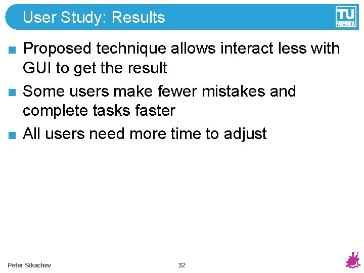 User Study: Results Proposed technique allows interact less with GUI to get the result