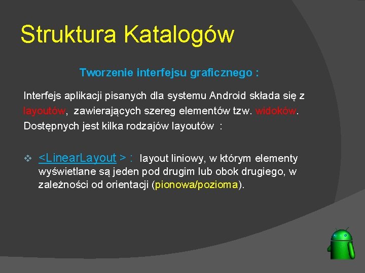 Struktura Katalogów Tworzenie interfejsu graficznego : Interfejs aplikacji pisanych dla systemu Android składa się
