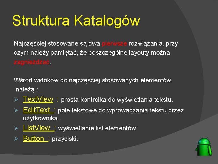 Struktura Katalogów Najczęściej stosowane są dwa pierwsze rozwiązania, przy czym należy pamiętać, że poszczególne