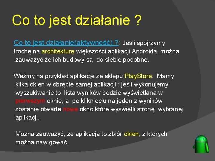 Co to jest działanie ? Co to jest działanie(aktywność) ? : Jeśli spojrzymy trochę