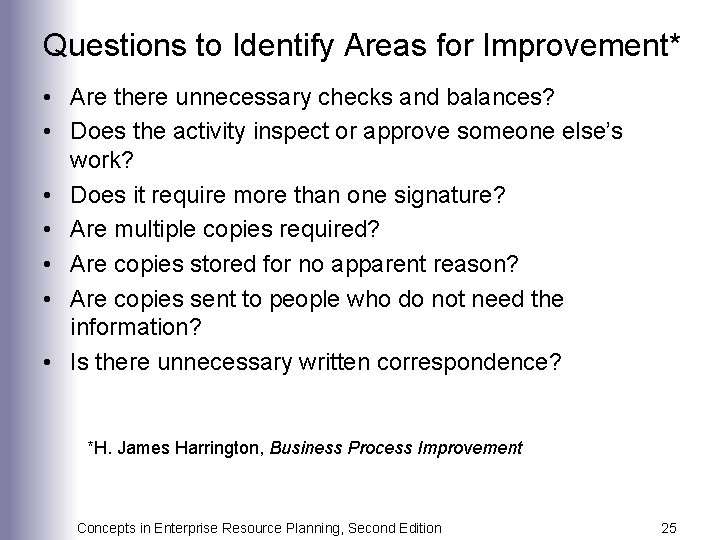 Questions to Identify Areas for Improvement* • Are there unnecessary checks and balances? •