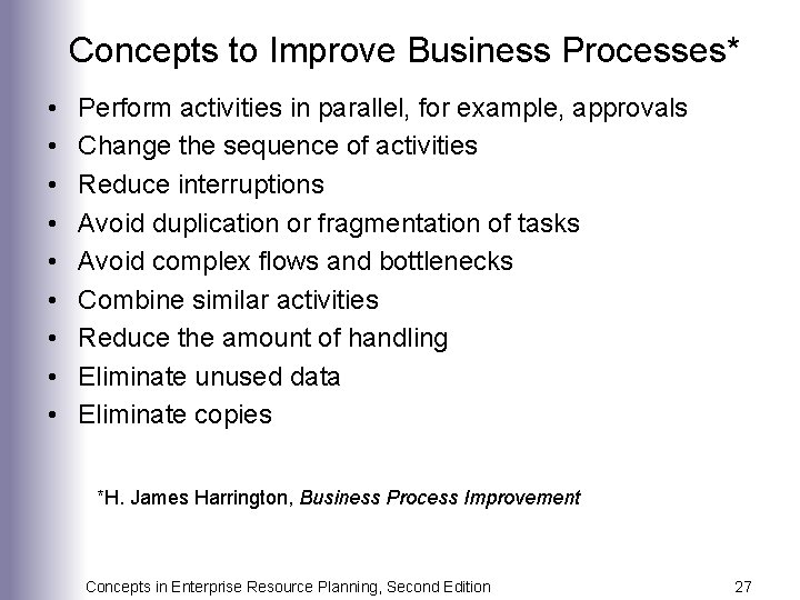 Concepts to Improve Business Processes* • • • Perform activities in parallel, for example,