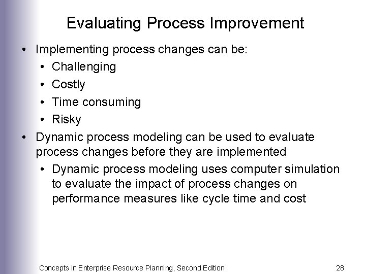 Evaluating Process Improvement • Implementing process changes can be: • Challenging • Costly •