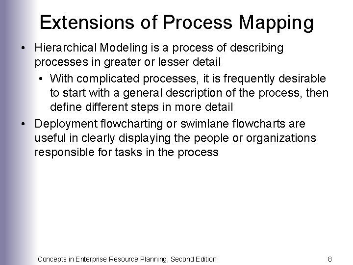 Extensions of Process Mapping • Hierarchical Modeling is a process of describing processes in