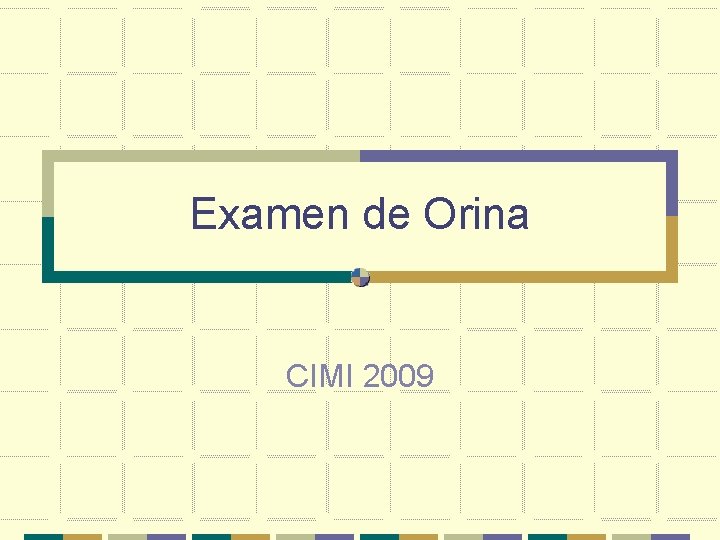 Examen de Orina CIMI 2009 