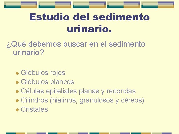 Estudio del sedimento urinario. ¿Qué debemos buscar en el sedimento urinario? Glóbulos rojos l