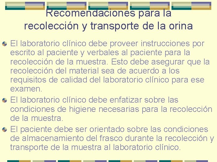 Recomendaciones para la recolección y transporte de la orina El laboratorio clínico debe proveer