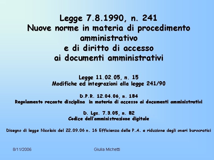 Legge 7. 8. 1990, n. 241 Nuove norme in materia di procedimento amministrativo e