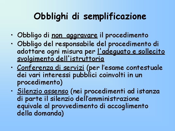 Obblighi di semplificazione • Obbligo di non aggravare il procedimento • Obbligo del responsabile Obblighi di semplificazione • Obbligo di non aggravare il procedimento • Obbligo del responsabile