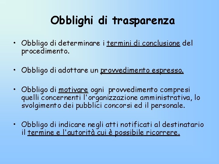 Obblighi di trasparenza • Obbligo di determinare i termini di conclusione del procedimento. •