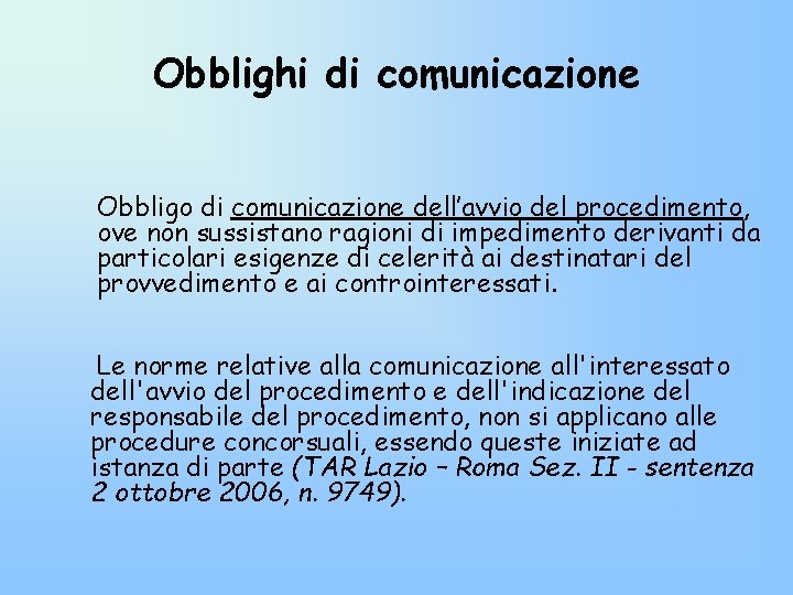 Obblighi di comunicazione Obbligo di comunicazione dell’avvio del procedimento, ove non sussistano ragioni di