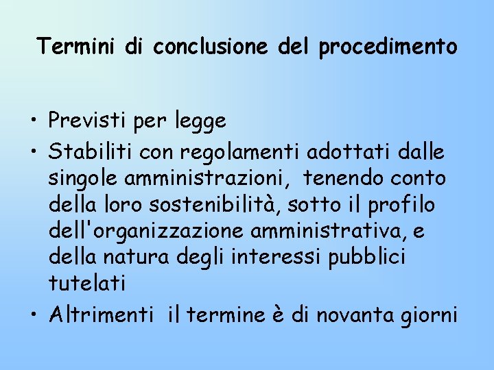 Termini di conclusione del procedimento • Previsti per legge • Stabiliti con regolamenti adottati