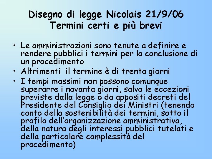 Disegno di legge Nicolais 21/9/06 Termini certi e più brevi • Le amministrazioni sono Disegno di legge Nicolais 21/9/06 Termini certi e più brevi • Le amministrazioni sono