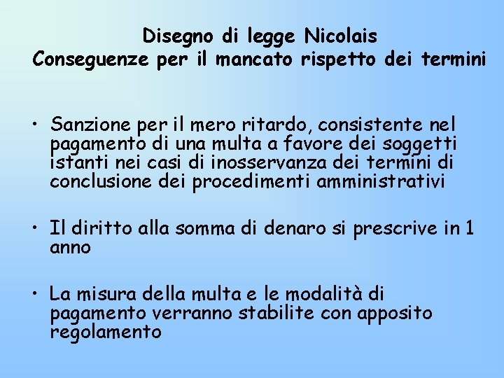 Disegno di legge Nicolais Conseguenze per il mancato rispetto dei termini • Sanzione per