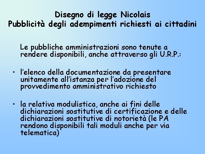 Disegno di legge Nicolais Pubblicità degli adempimenti richiesti ai cittadini Le pubbliche amministrazioni sono