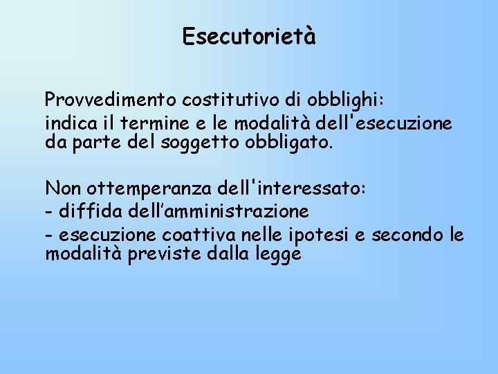 Esecutorietà Provvedimento costitutivo di obblighi: indica il termine e le modalità dell'esecuzione da parte