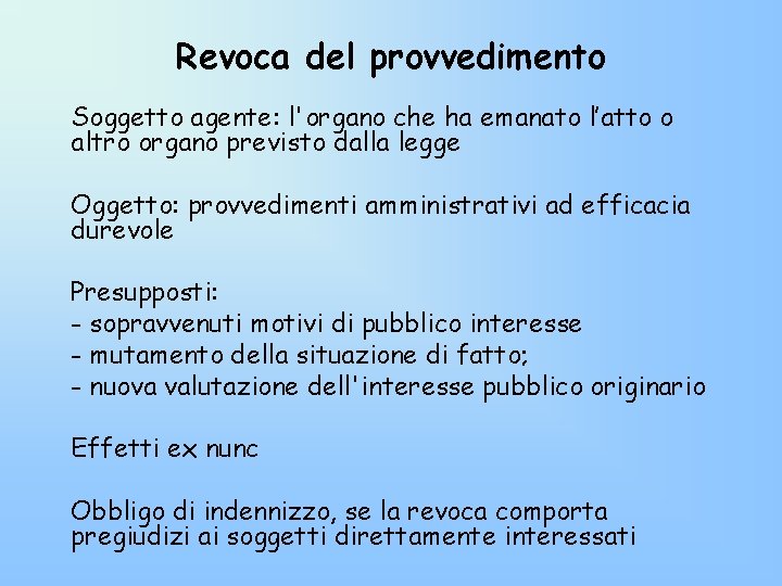 Revoca del provvedimento Soggetto agente: l'organo che ha emanato l’atto o altro organo previsto