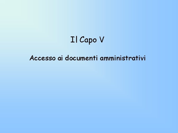 Il Capo V Accesso ai documenti amministrativi 