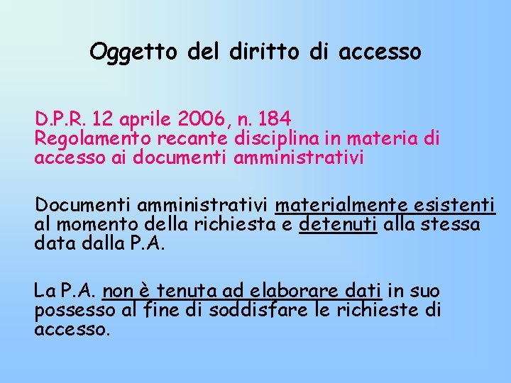 Oggetto del diritto di accesso D. P. R. 12 aprile 2006, n. 184 Regolamento