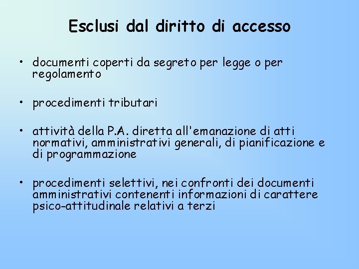 Esclusi dal diritto di accesso • documenti coperti da segreto per legge o per