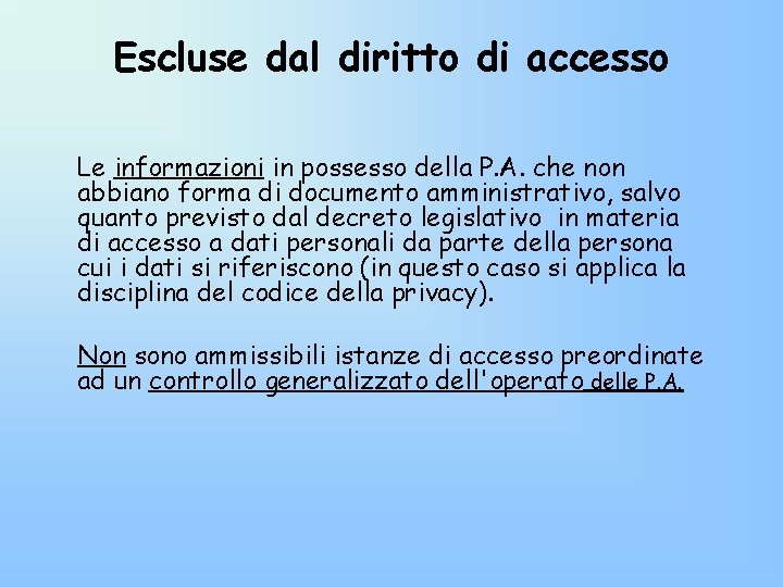 Escluse dal diritto di accesso Le informazioni in possesso della P. A. che non