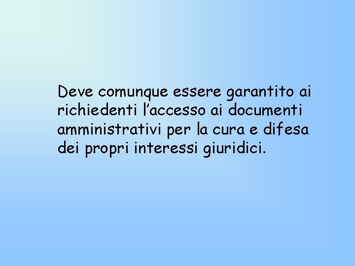 Deve comunque essere garantito ai richiedenti l’accesso ai documenti amministrativi per la cura e