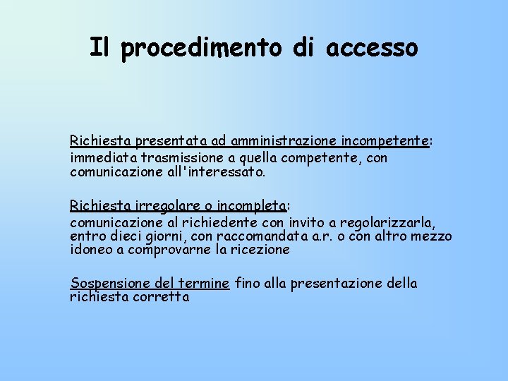 Il procedimento di accesso Richiesta presentata ad amministrazione incompetente: immediata trasmissione a quella competente,