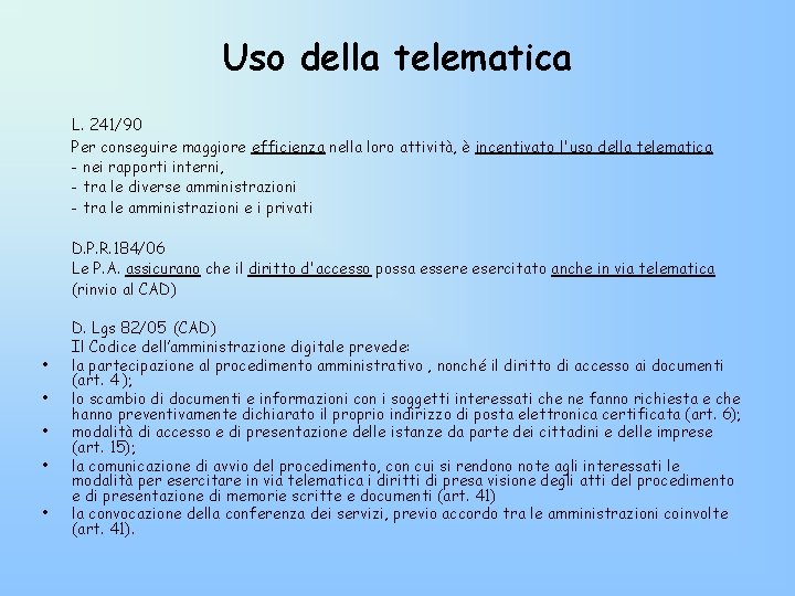 Uso della telematica L. 241/90 Per conseguire maggiore efficienza nella loro attività, è incentivato Uso della telematica L. 241/90 Per conseguire maggiore efficienza nella loro attività, è incentivato