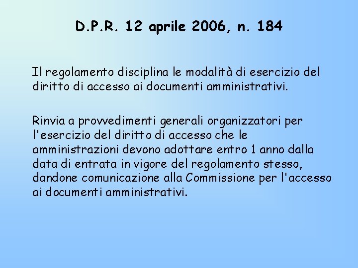 D. P. R. 12 aprile 2006, n. 184 Il regolamento disciplina le modalità di