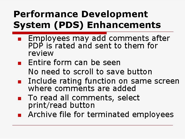 Performance Development System (PDS) Enhancements n n n Employees may add comments after PDP