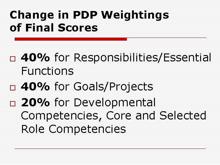 Change in PDP Weightings of Final Scores o o o 40% for Responsibilities/Essential Functions