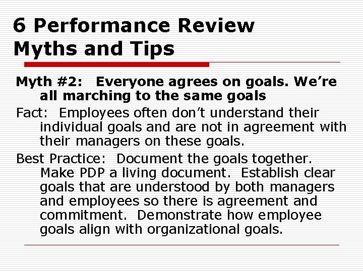 6 Performance Review Myths and Tips Myth #2: Everyone agrees on goals. We’re all