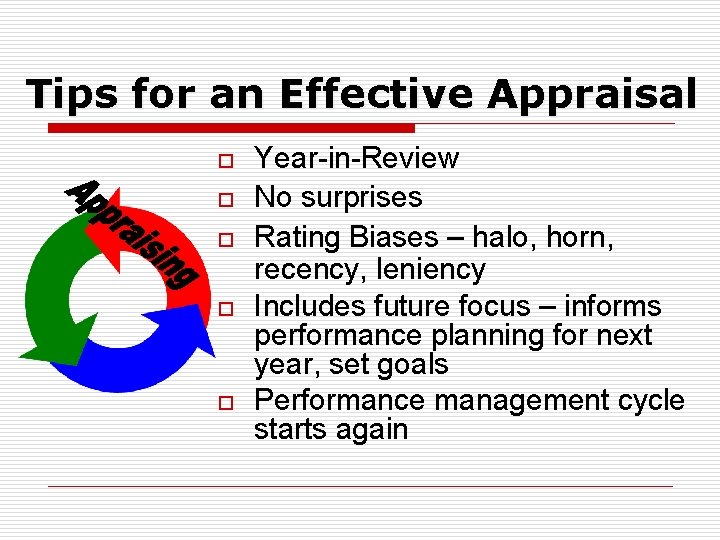 Tips for an Effective Appraisal o o o Year-in-Review No surprises Rating Biases –