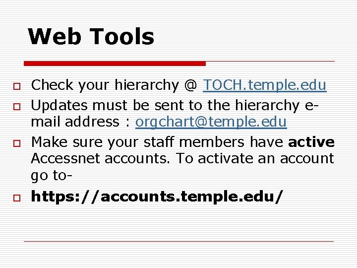 Web Tools o o Check your hierarchy @ TOCH. temple. edu Updates must be