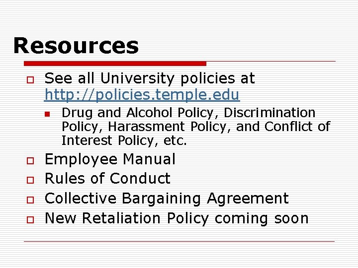 Resources o See all University policies at http: //policies. temple. edu n o o