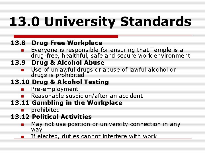 13. 0 University Standards 13. 8 Drug Free Workplace n Everyone is responsible for