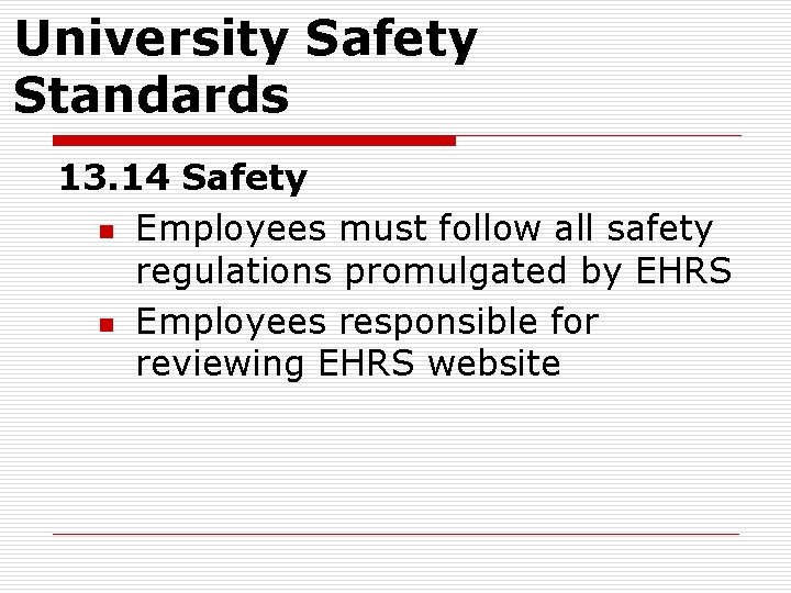 University Safety Standards 13. 14 Safety n Employees must follow all safety regulations promulgated