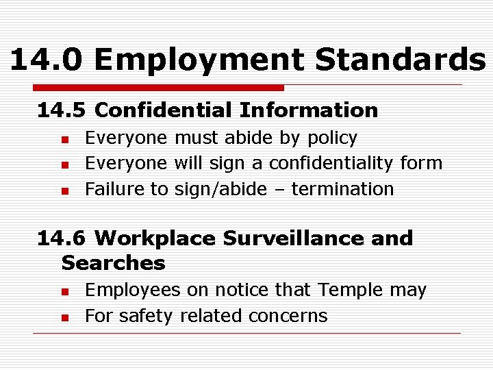 14. 0 Employment Standards 14. 5 Confidential Information n Everyone must abide by policy