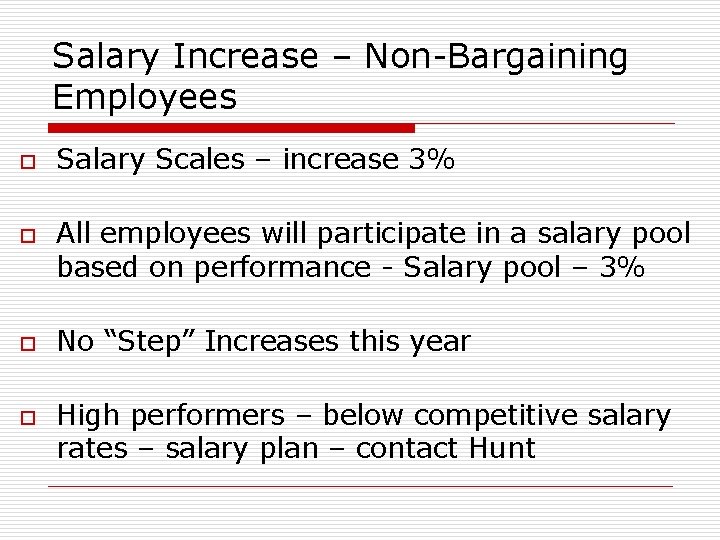 Salary Increase – Non-Bargaining Employees o o Salary Scales – increase 3% All employees