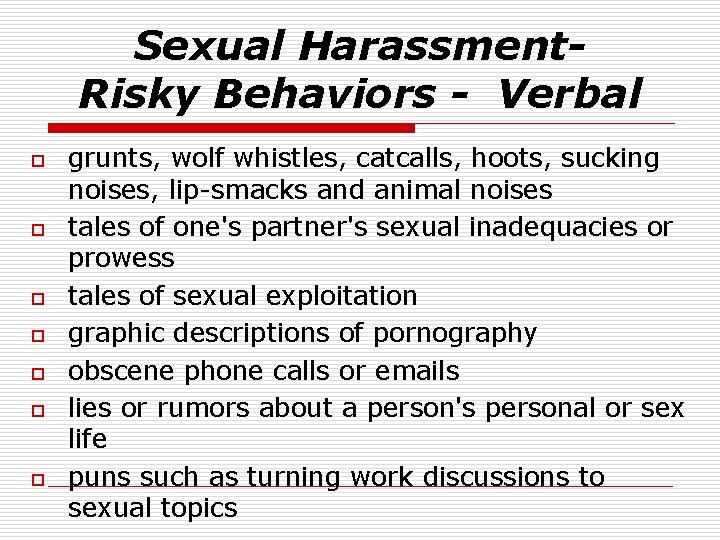 Sexual Harassment. Risky Behaviors - Verbal o o o o grunts, wolf whistles, catcalls,