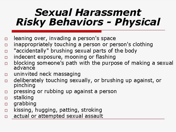 Sexual Harassment Risky Behaviors - Physical o o o leaning over, invading a person's