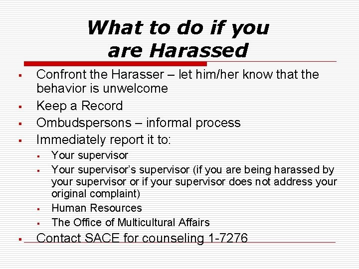 What to do if you are Harassed § § Confront the Harasser – let