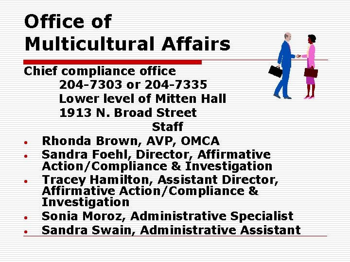 Office of Multicultural Affairs Chief compliance office 204 -7303 or 204 -7335 Lower level