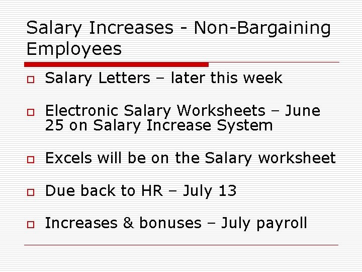 Salary Increases - Non-Bargaining Employees o Salary Letters – later this week o Electronic