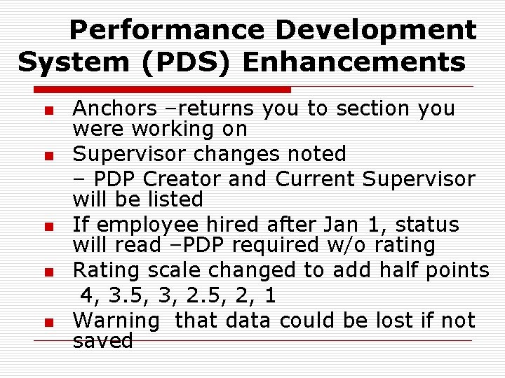 Performance Development System (PDS) Enhancements n n n Anchors –returns you to section you