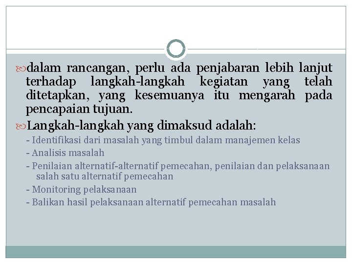  dalam rancangan, perlu ada penjabaran lebih lanjut terhadap langkah-langkah kegiatan yang telah ditetapkan,